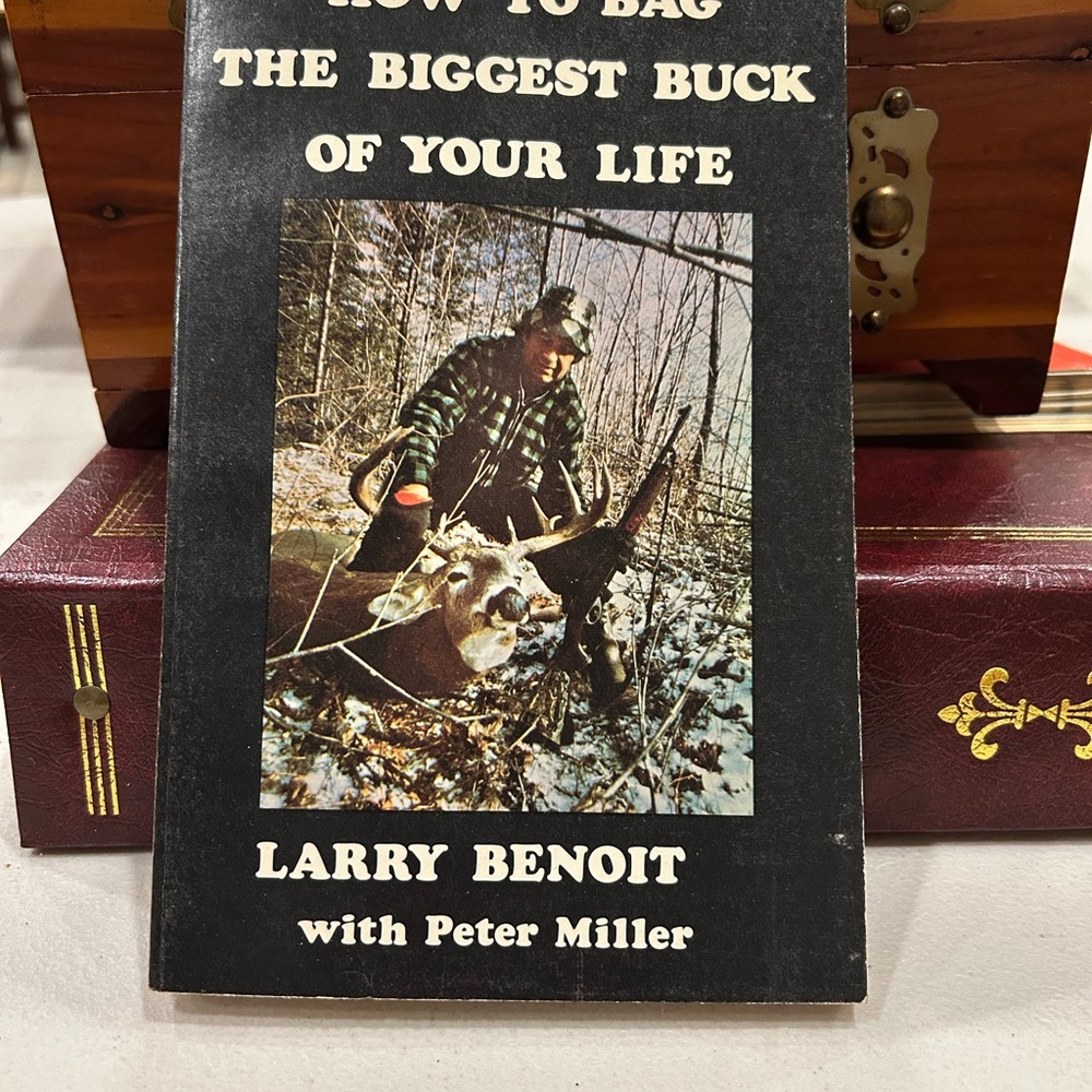 How to Bag the Biggest Buck of Your Life Book - paperback signed by Larry Benoit